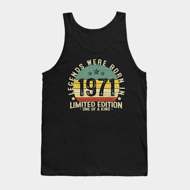 50 Years Old Birthday Legends Were Born In 1971 Tank Top by heart teeshirt
